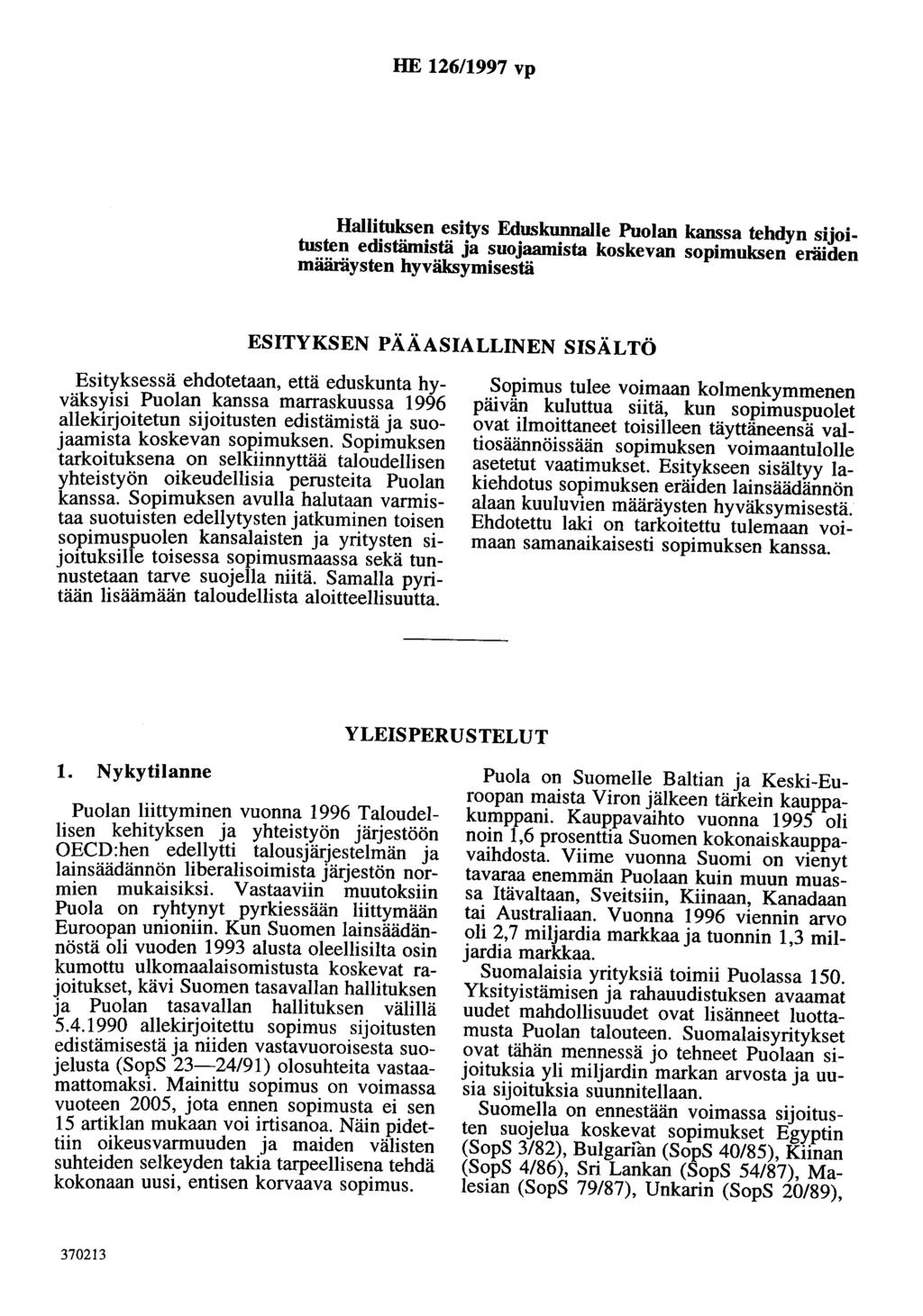 HE 126/1997 vp Hallituksen esitys Eduskunnalle Puolan kanssa tehdyn sijoitusten edistämistä ja suojaamista koskevan sopimuksen eräiden määräysten hyväksymisestä ESITYKSEN PÄÄASIALLINEN SISÄLTÖ