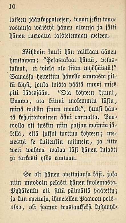 10 toiseen jäankappaleesen, Maan sekin wuo rostansa wäistyi hänen altansa ja jätti hänen turmatta taistelemaan Meteen.