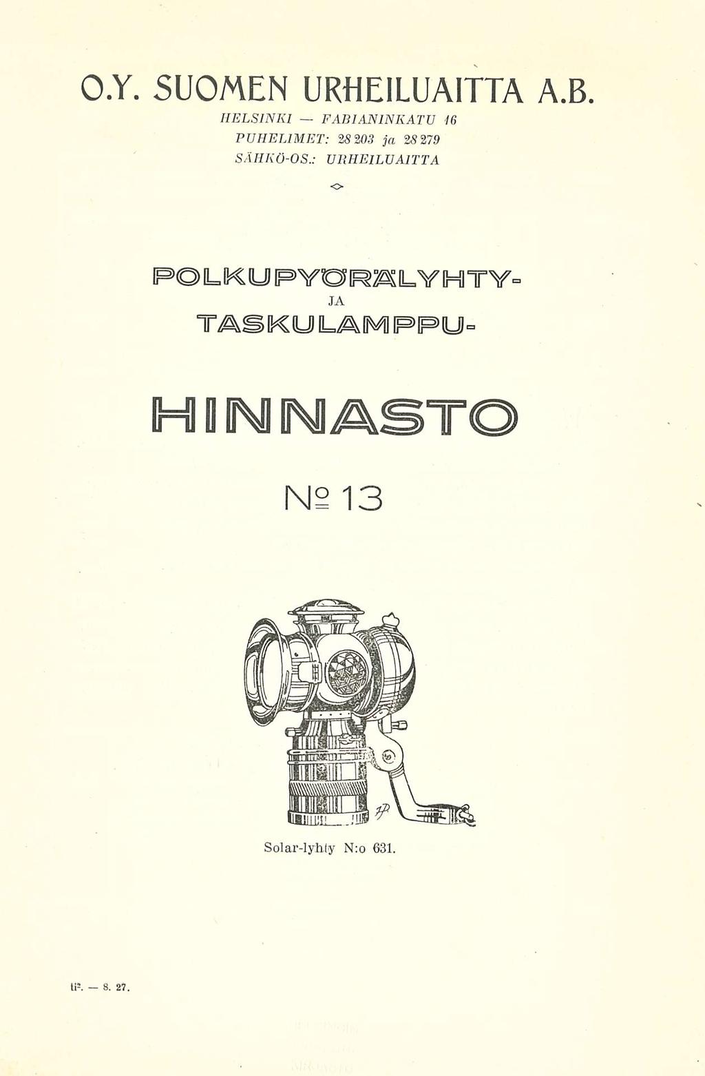 O.Y. SUOMEN URHEILUAITTA A.B. HELSINKI FABIANINKATU 16 PUHELIMET: 28 203 ja 28 279 SÄHKÖ-OS.