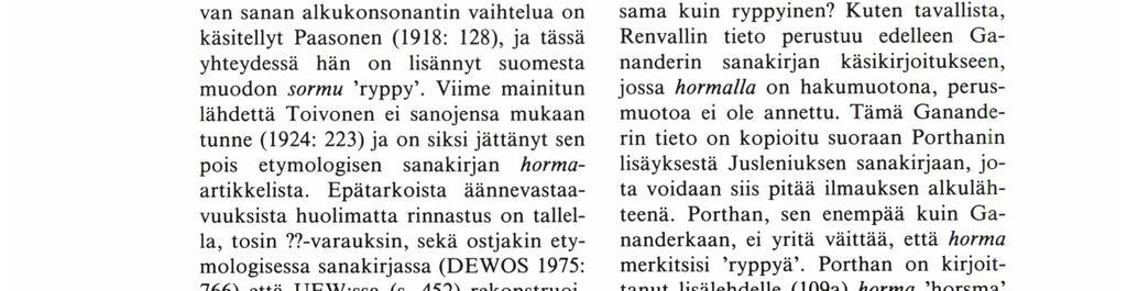 Mordvan sanan alkukonsonantin vaihtelua on käsitellyt Paasonen (l9l8z 128), ja tässä yhteydessä hän on lisännyt suomesta muodon sormu 'ryppyfl Viime mainitun lähdettä Toivonen ei sanojensa mukaan
