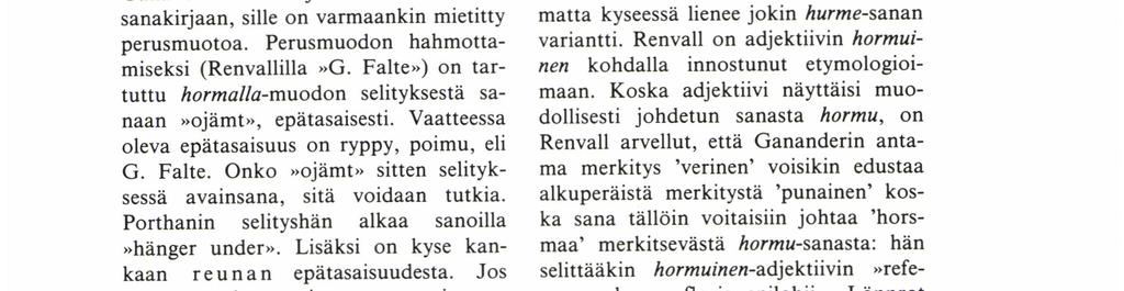 hänger under, om kläde som är ojämt walkat, stampat i listorna. Siinä vaiheessa kun sana on siirtynyt Gananderin käsikirjoituksesta Renvallin sanakirjaan, sille on varmaankin mietitty perusmuotoa.