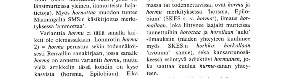Jos tulkitsemme Porthanin selityksen näin, voimme löytää hormallaarı -ilmaukselle ehkä joitain yhtymäkohtia kansankieleen.