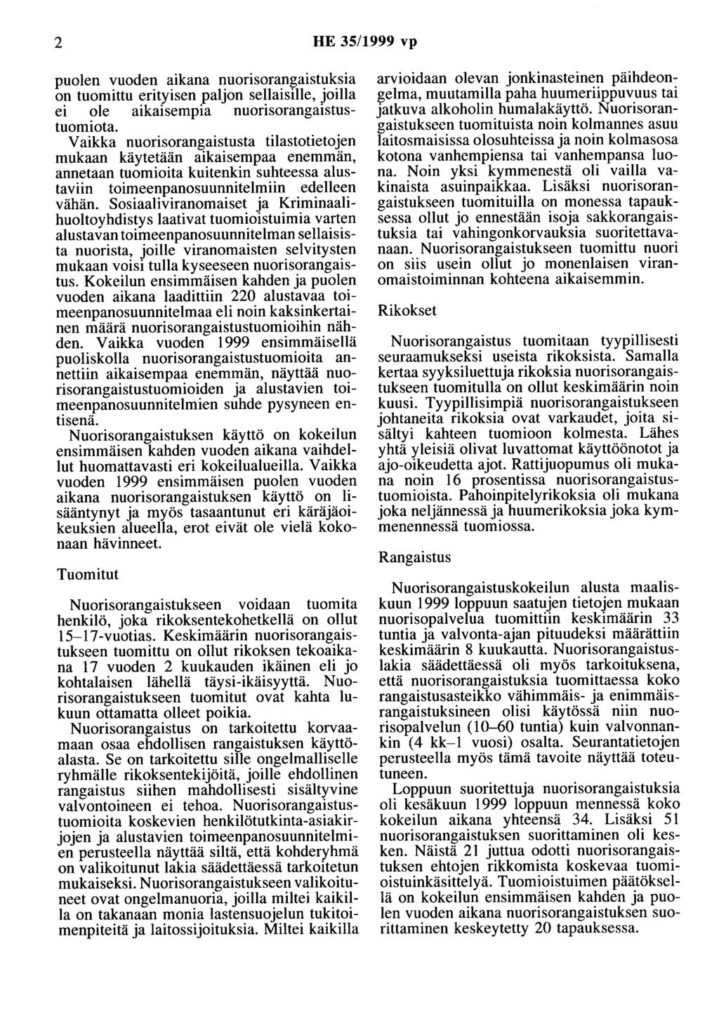 2 HE 35/1999 vp puolen vuoden aikana nuorisorangaistuksia on tuomittu erityisen paljon sellaisille, joilla ei ole aikaisempia nuorisorangaistustuomiota.