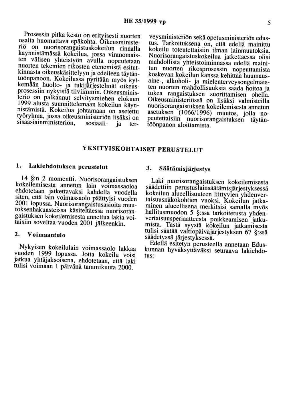 HE 35/1999 vp 5 Prosessin pitkä kesto on erityisesti nuorten osalta huomattava epäkohta.