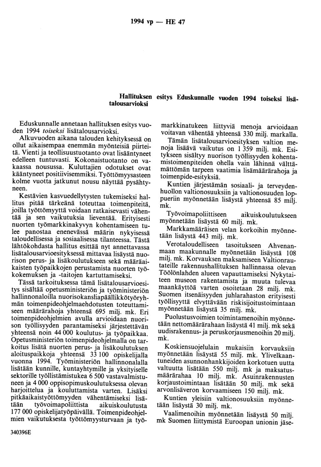 1994 vp - HE 47 Hallituksen esitys EduskunnaiJe vuoden 1994 toiseksi lisätalousarvioksi Eduskunnalle annetaan hallituksen esitys vuoden 1994 toiseksi lisätalousarvioksi.