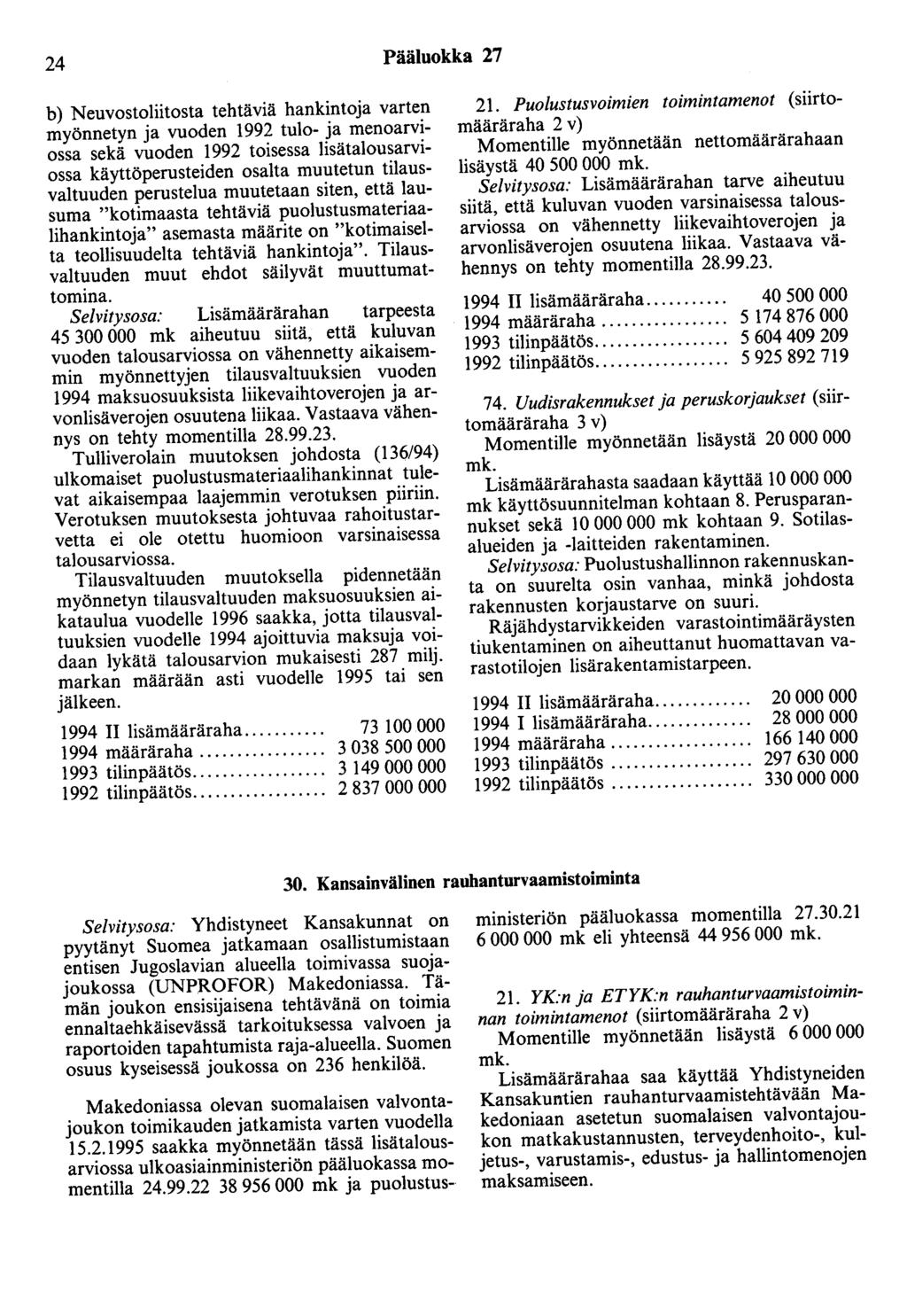 24 Pääluokka 27 b) Neuvostoliitosta tehtäviä hankintoja varten myönnetyn ja vuoden 1992 tulo- ja menoarviossa sekä vuoden 1992 toisessa lisätalousarviossa käyttöperusteiden osalta muutetun