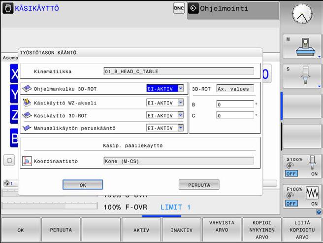 Asetus Koneistustason kääntö (optio #8) 5 Manuaalisen käännön aktivointi Paina ohjelmanäppäintä 3D ROT. Ohjaus avaa ponnahdusikkunan Tilt the working plane.