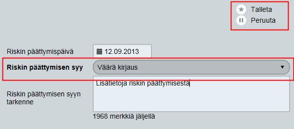 Päättyminen tallennetaan Talleta-valinnalla. Riskitieto istunnolla Väärän kirjauksen takia päätetyt riskit eivät näy riskityökalun päättyneiden riskien listalla.