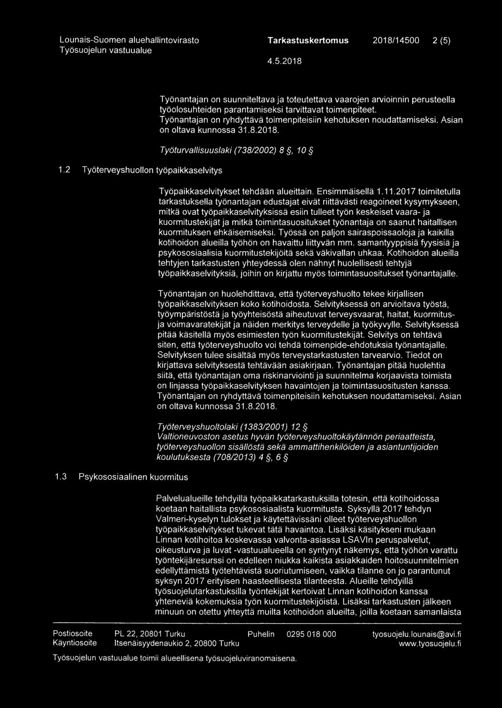 Työturvallisuuslaki (738/2002) 8, 10 Työpaikkaselvitykset tehdään alueittain. Ensimmäisellä 1.11.