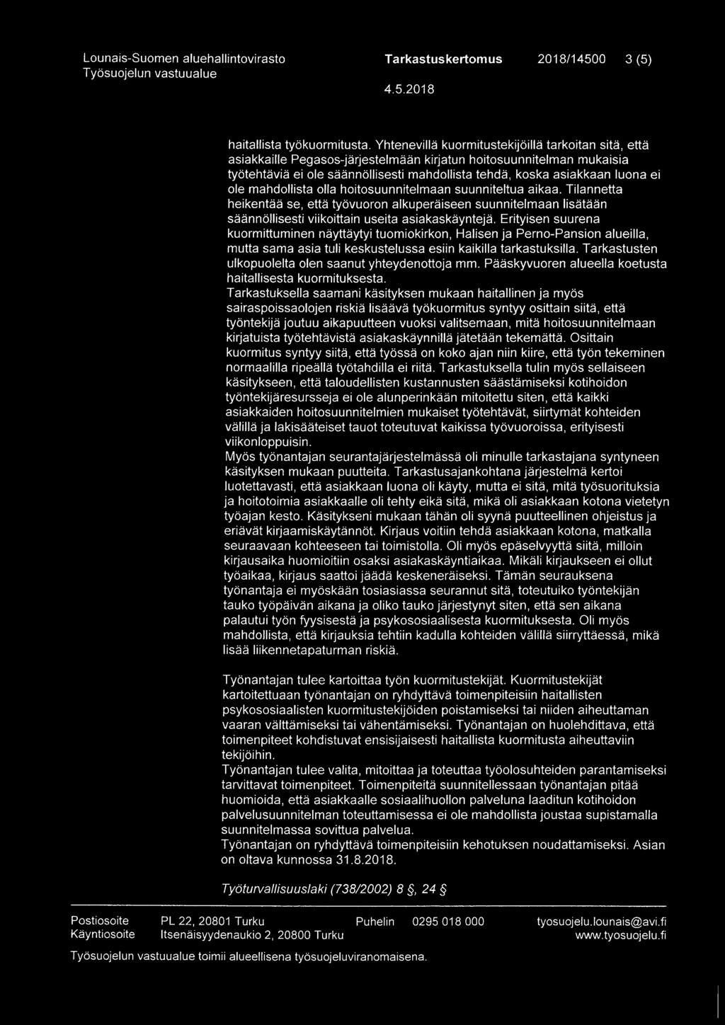 ei ole mahdollista olla hoitosuunnitelmaan suunniteltua aikaa. Tilannetta heikentää se, että työvuoron alkuperäiseen suunnitelmaan lisätään säännöllisesti viikoittain useita asiakaskäyntejä.