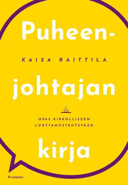 8 Seurakuntaelämä, seurakunnan hallinto Seurakuntaelämä, seurakunnan hallinto 9 KAISA RAITTILA Puheenjohtajan kirja Opas kirkolliseen luottamustehtävään Puheenjohtajan kirja on tarkoitettu työkaluksi