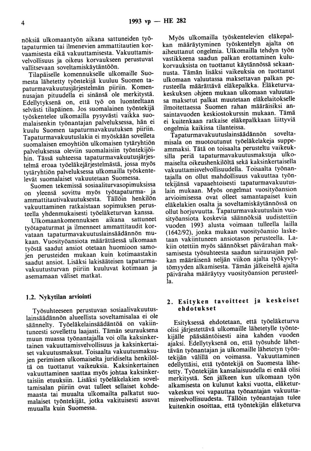 4 1993 vp- HE 282 nöksiä ulkomaantyön aikana sattuneiden työtapaturmien tai ilmenevien ammattitautien korvaamisesta eikä vakuuttamisesta.