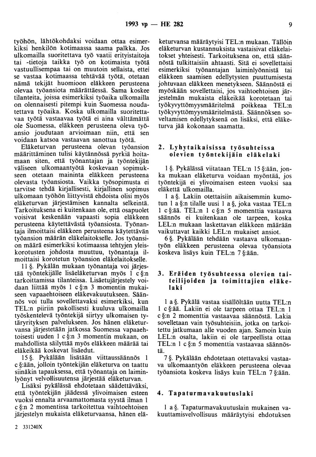 1993 vp - HE 282 9 työhön, lähtökohdaksi voidaan ottaa esimerkiksi henkilön kotimaassa saama palkka.