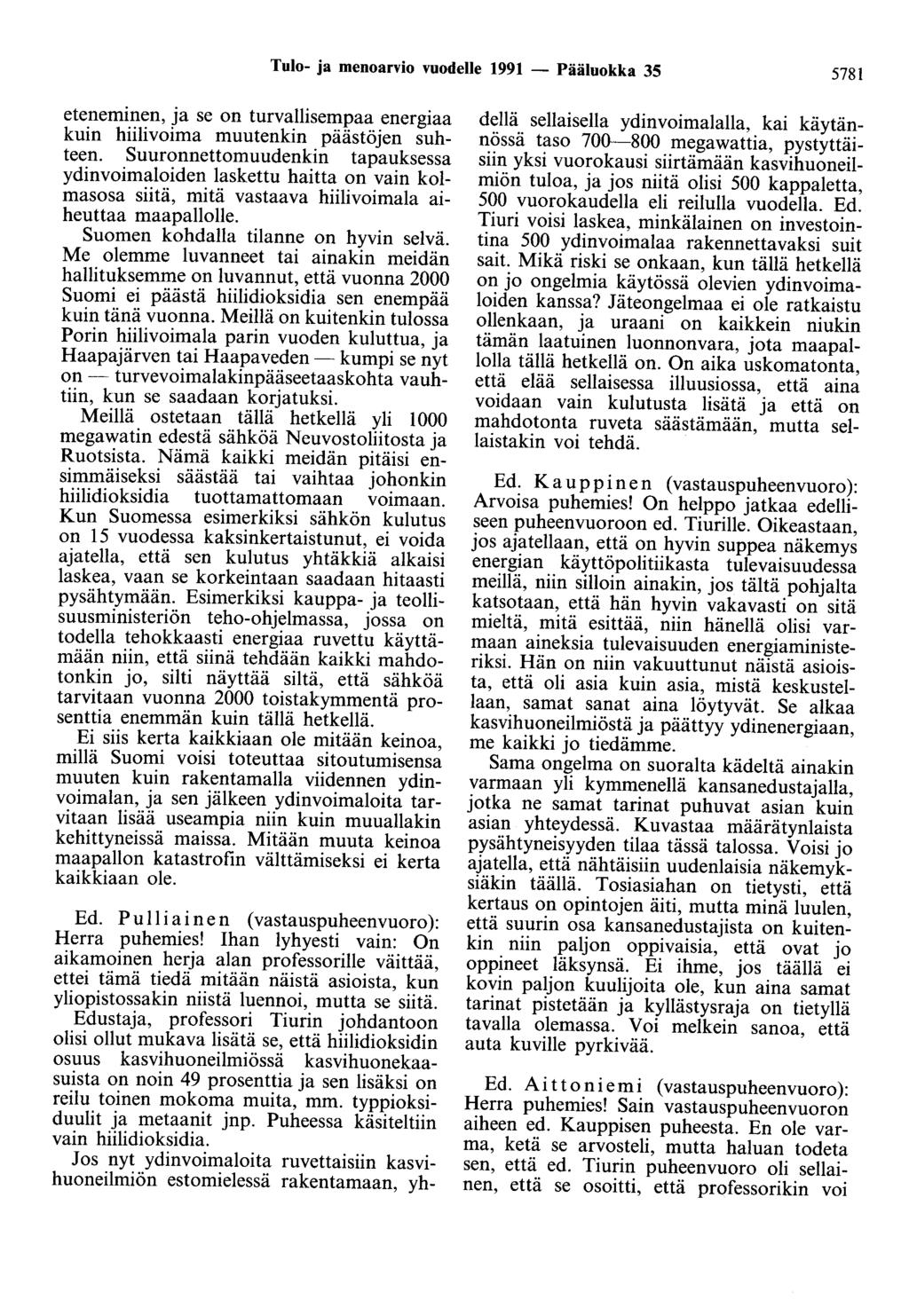 Tulo- ja menoarvio vuodelle 1991 - Pääluokka 35 5781 eteneminen, ja se on turvallisempaa energiaa kuin hiilivoima muutenkin päästöjen suhteen.