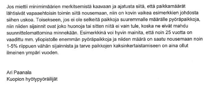 Kuopion kaupungin tavoitteena on parantaa jalankulun ja pyöräilyn edellytyksiä alueella. Tähän liittyy keskeisenä asiana liikenneturvallisuus ja polkupyöräpaikkojen osoittaminen kaavoissa.