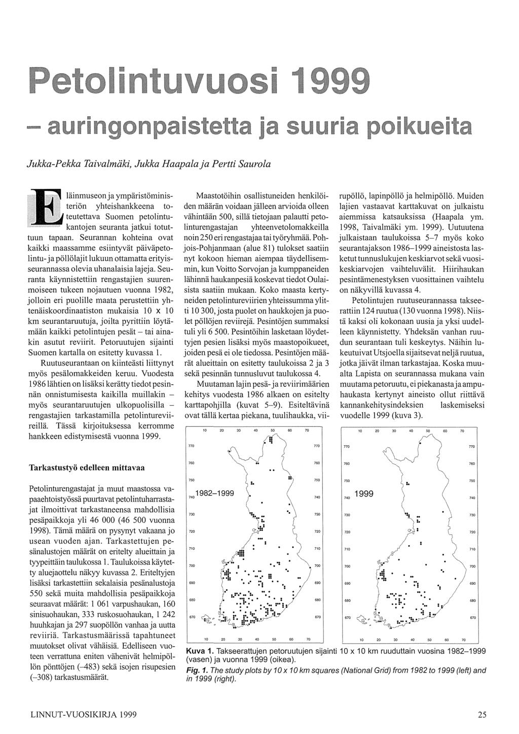 Ii - lli lll lli lll lli lli J Jukka-Pekka Taivalmäki, Jukka Haapala ja Pertti Saurola E läi~_:useonj~ ympäristöministenon yhteishankkeena toteutettava Suomen petolintukantojen seuranta jatkui