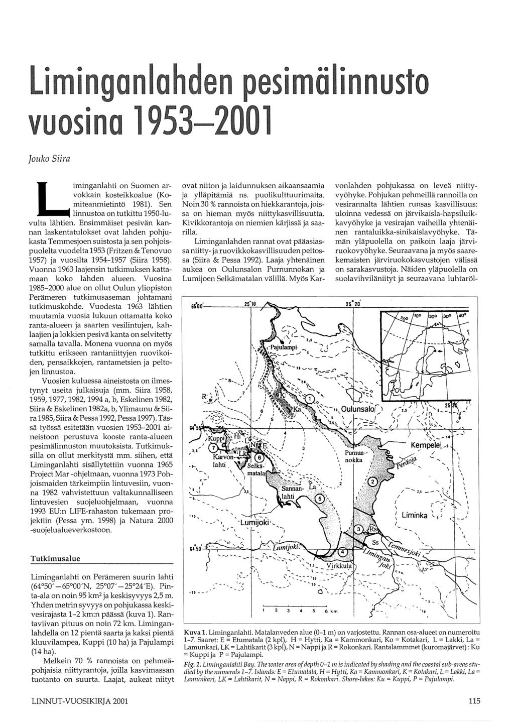 .. i ust Jouko Siira L iminganlahti on Suomen arvokkain kosteikkoalue (Komiteanmietintö 98). Sen linnustoa on tutkittu 90-luvulta lähtien.