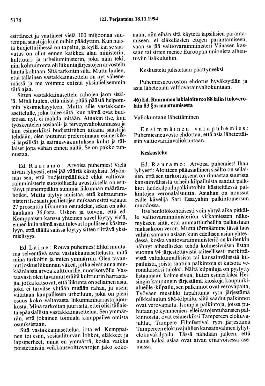 5178 122. Perjantaina 18.11.1994 esittäneet ja vaatineet vielä 100 miljoonaa suurempia säästöjä kuin mihin päädyttiin.