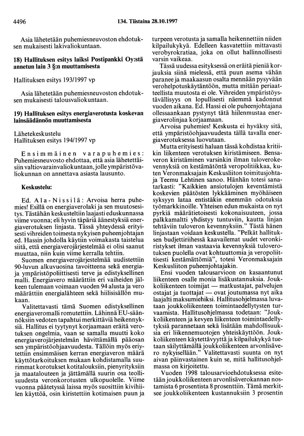 4496 134. Tiistaina 28.10.1997 Asia lähetetään puhemiesneuvoston ehdotuksen mukaisesti lakivaliokuntaan.