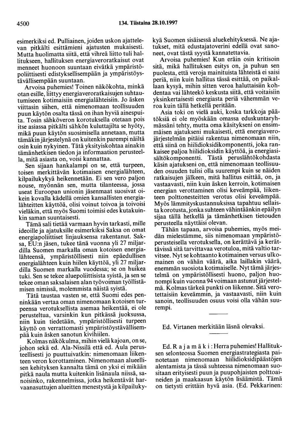 4500 134. Tiistaina 28.10.1997 esimerkiksi ed. Pulliainen, joiden uskon ajattelevan pitkälti esittämieni ajatusten mukaisesti.