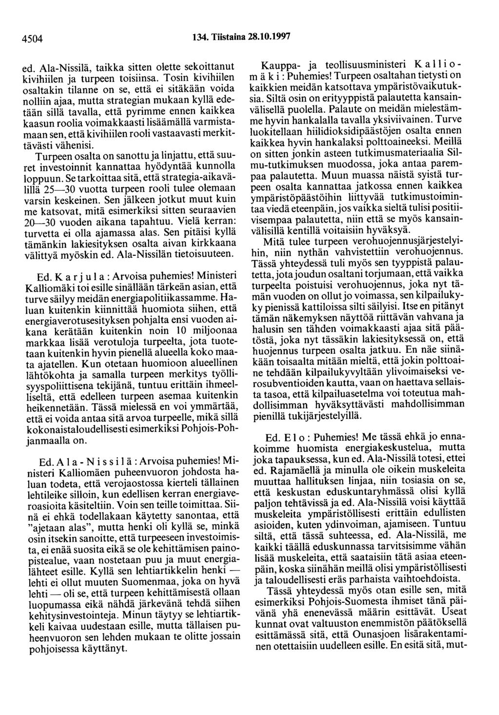 4504 134. Tiistaina 28.10.1997 ed. Ala-Nissilä, taikka sitten olette sekoittanut kivihiilen ja turpeen toisiinsa.