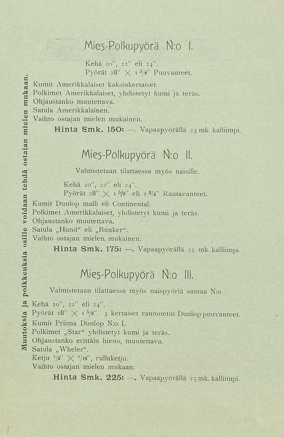 Vapaapyörällä mukaan mielen ostajan tehdä voidaan osille poikkeuksia ja Muutoksia MiesPolkupyörä N:o I, Kehä 20", 22" eli 24'' Pyörät 28" X 1 5 /B '' Puuvanteet Kumit Amerikkalaiset kaksinkertaiset