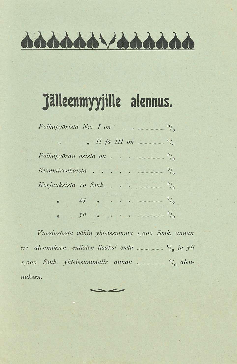 / jälleenmyyjille alennus Polkupyöristä N:o I on / «Hja HI on / Polkupyörän osista on, / # Kummirenkaista / 0 Korjauksista 10 Smk 0» 2 5 n 7 0» Ö» *