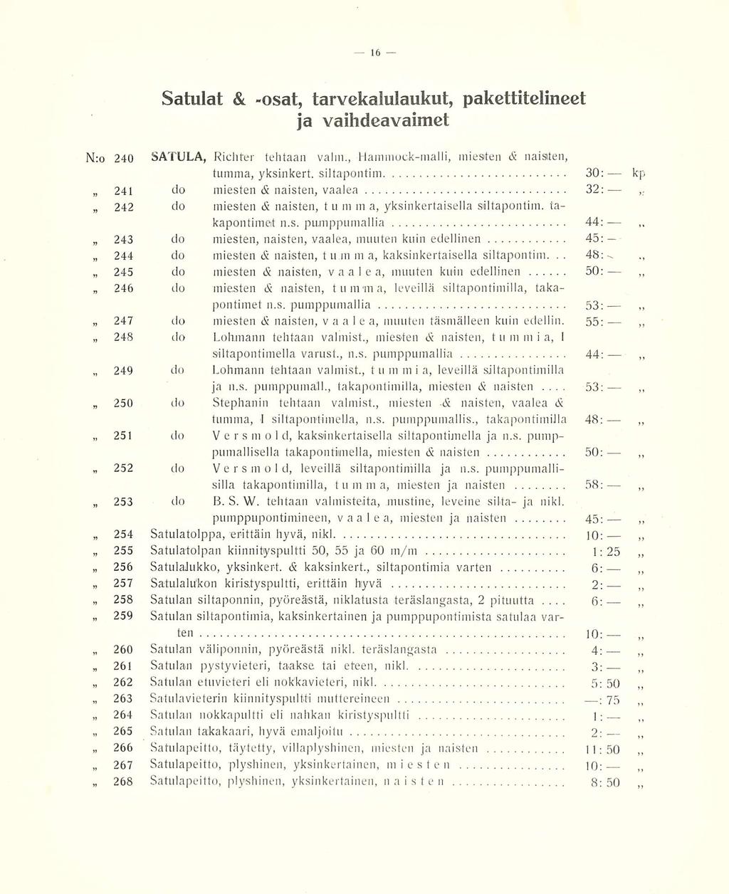 53: 6; Satulat & -osat, tarvekalulaukut, pakettitelincet ja vaihdeavaimet N:o 240 SATULA, Richter tehtaan valin., Hammock-malli, miesten & naisten, tumma, yksinkert.