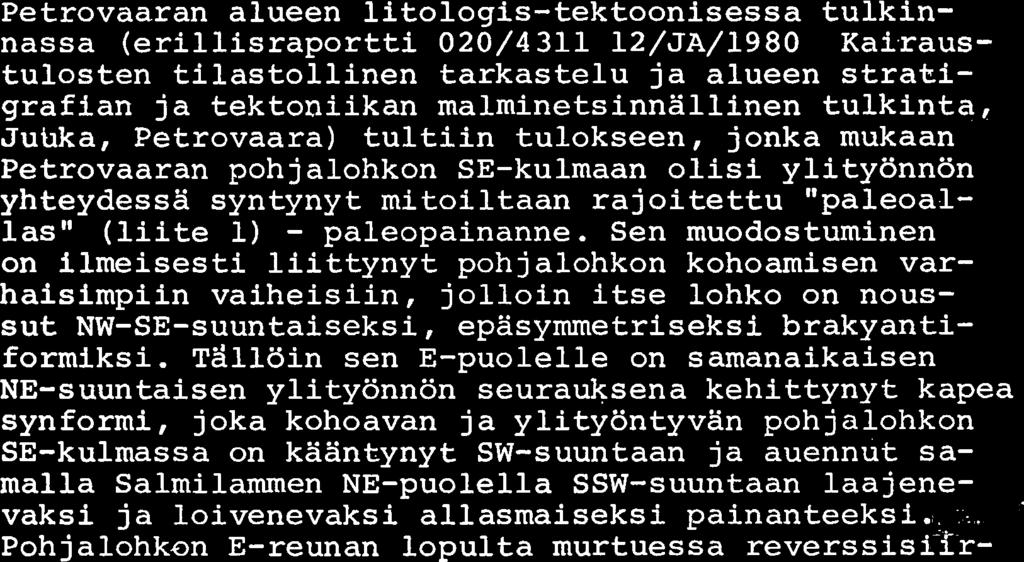 tulkinta, Juhka, Petrovaara) tultiin tulokseen, jonka mukaan Petrovaaran pohjalohkon SE-kulmaan olisi ylityonnon yhteydessa syntynyt mitoiltaan rajoitettu "paleoallas" (liite 1) - paleopainanne.