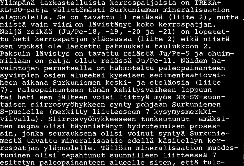 Paksuimmat lavistykset on saatu rei'issa Ju/Pe-4 ja -7 (liite 6). Reiassa Ju/Pe-4 on patjan alaosassa lavistetty myos kapea ML-horisontti.