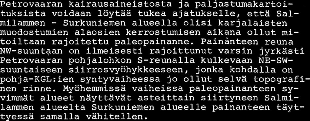 9 OUTOKUMPU OY 0 K MALMINETSINTX osista lahtien on ehka myos osaltaan vaikuttanut painannealueen siirtymiseen.
