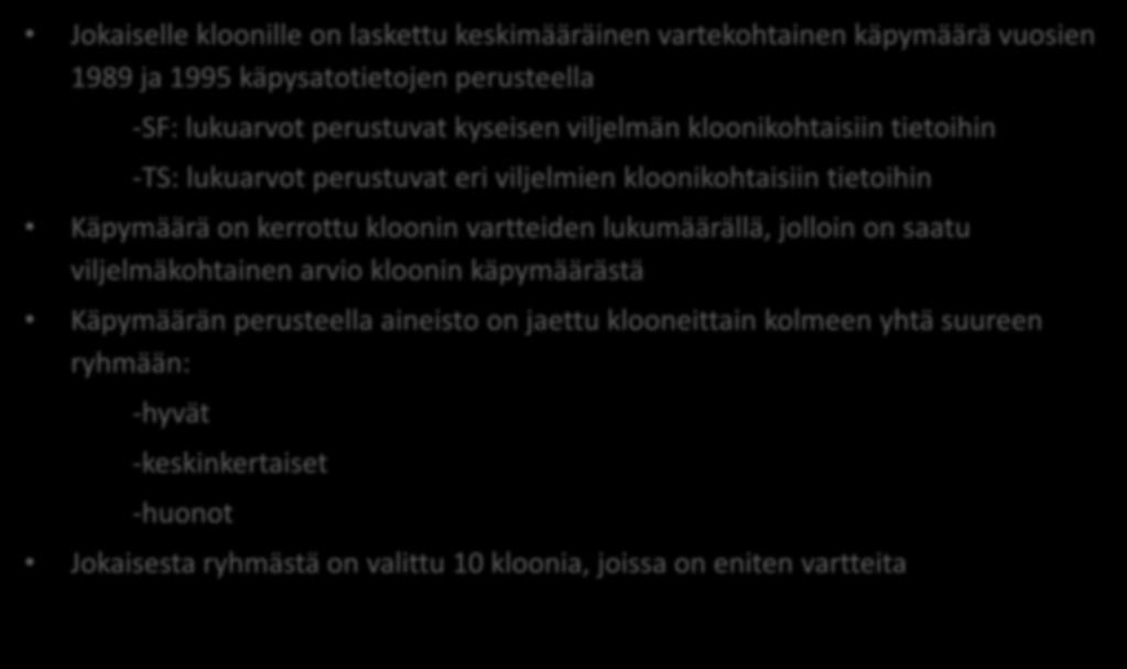 Käpysatotietojen hyödyntäminen otannassa Jokaiselle kloonille on laskettu keskimääräinen vartekohtainen käpymäärä vuosien 1989 ja 1995 käpysatotietojen perusteella -SF: lukuarvot perustuvat kyseisen