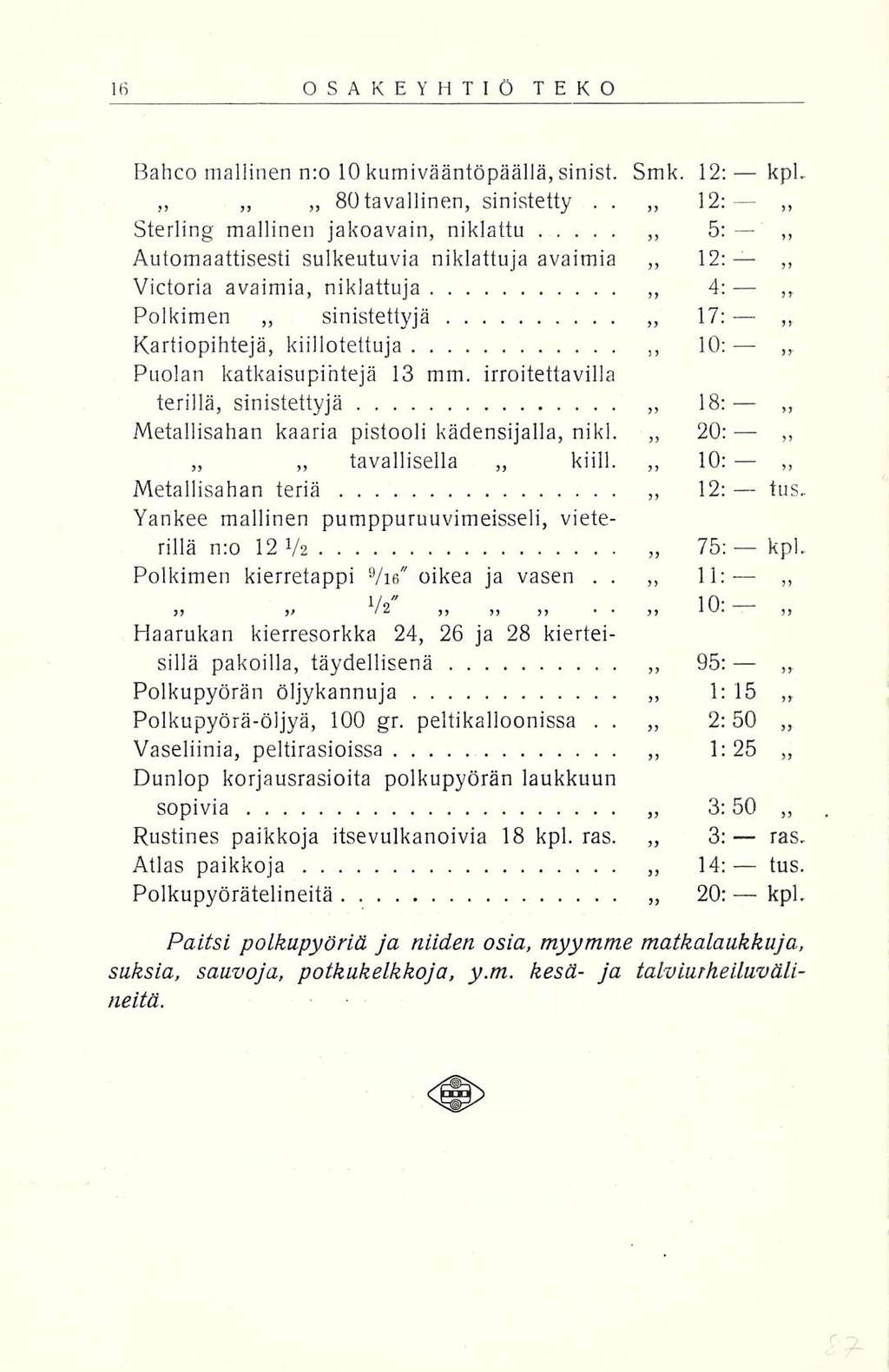 . OSAKEYHTIÖ TEKO 17; Bahco mallinen n:o 10 kumivääntöpäällä, sinist. Smk. 12; kpl. 80 tavallinen, sinistetty.