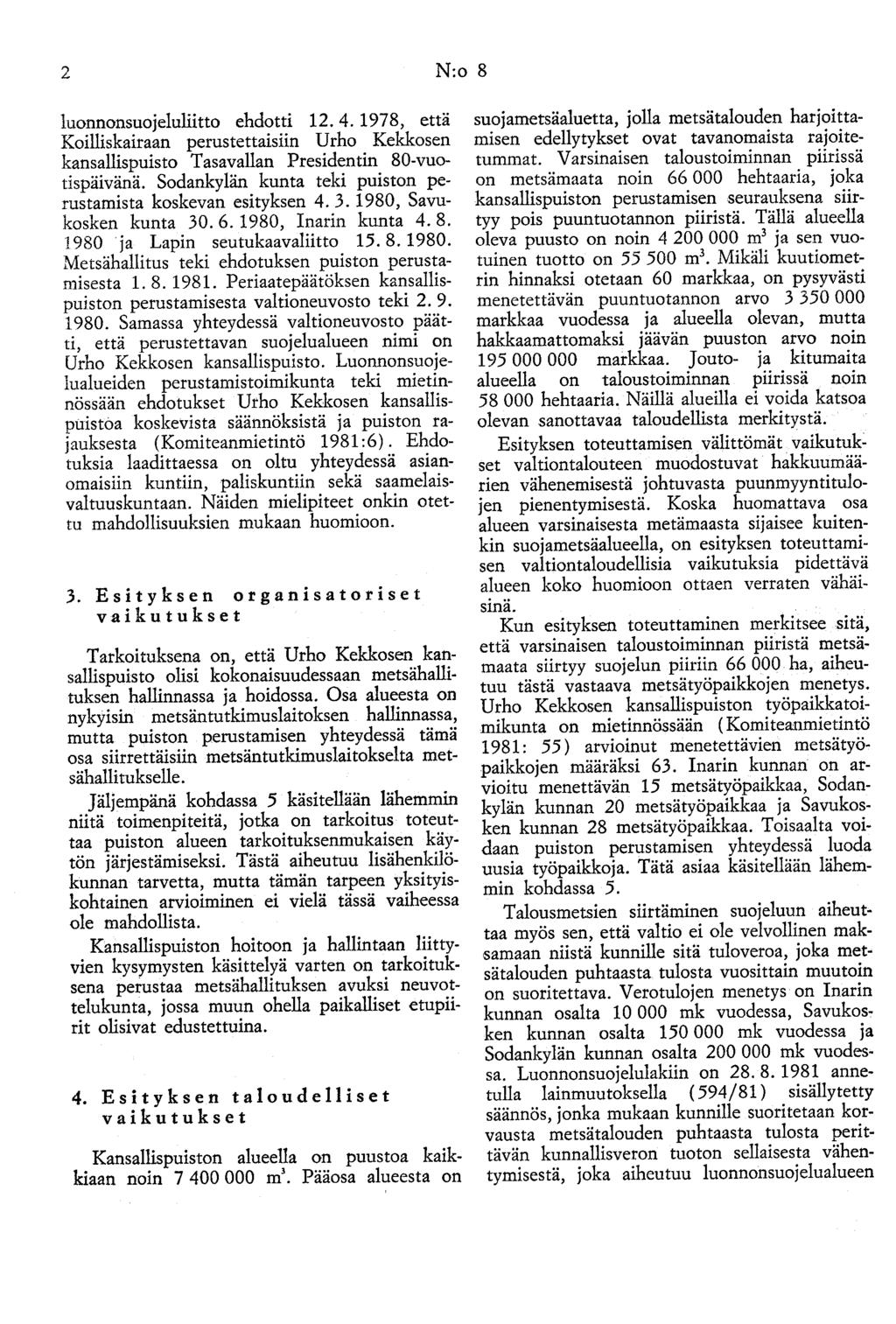 2 N:o 8 luonnonsuojeluliitto ehdotti 12. 4. 1978, että Koilliskairaan perustettaisiin Urho Kekkosen kansallispuisto Tasavallan Presidentin 80-vuotispäivänä.