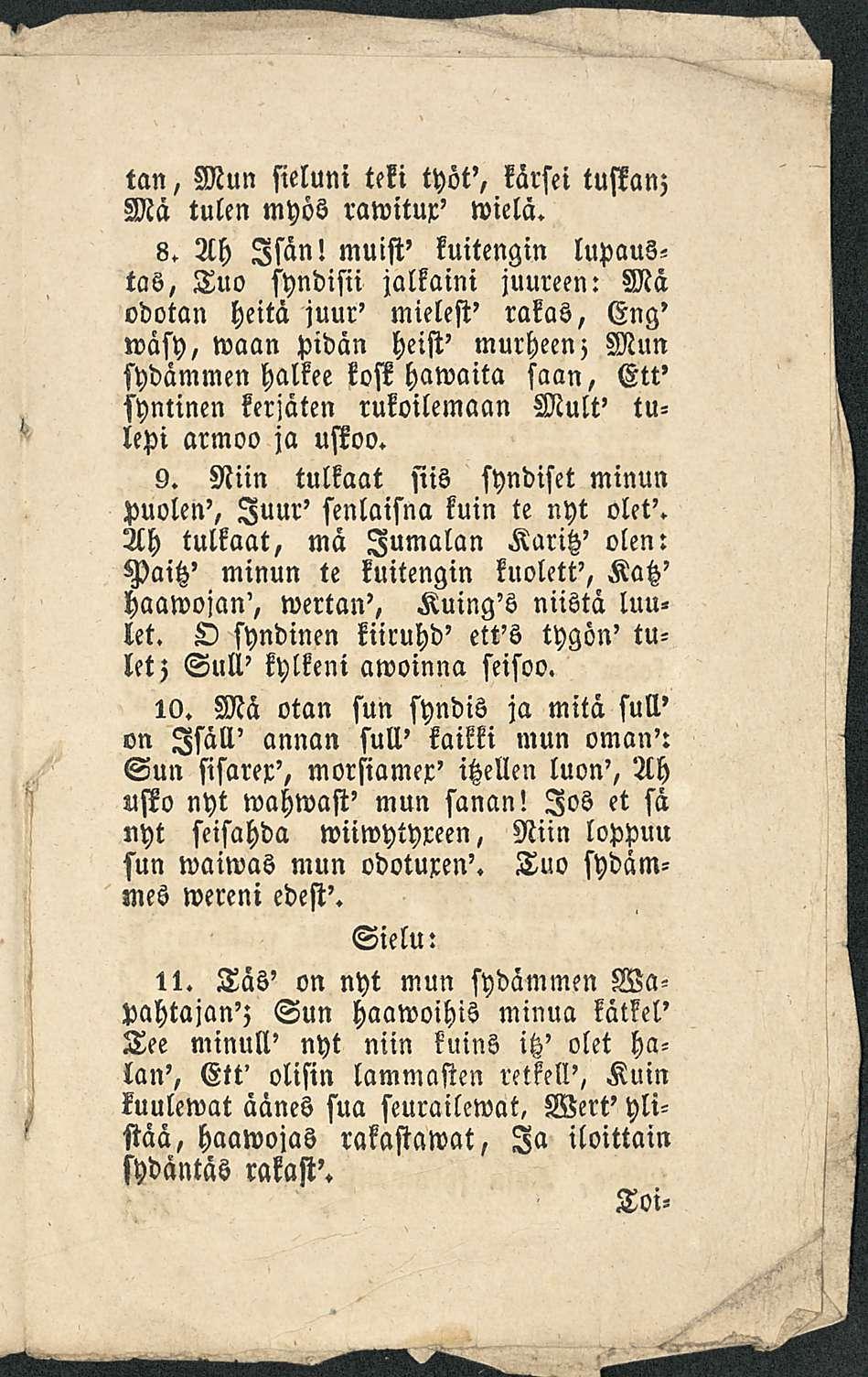 tan, Mun sieluni teki työt', kärsei tuflan; Mä tulen myös rawitux' wielä. 8. Ah Isän!