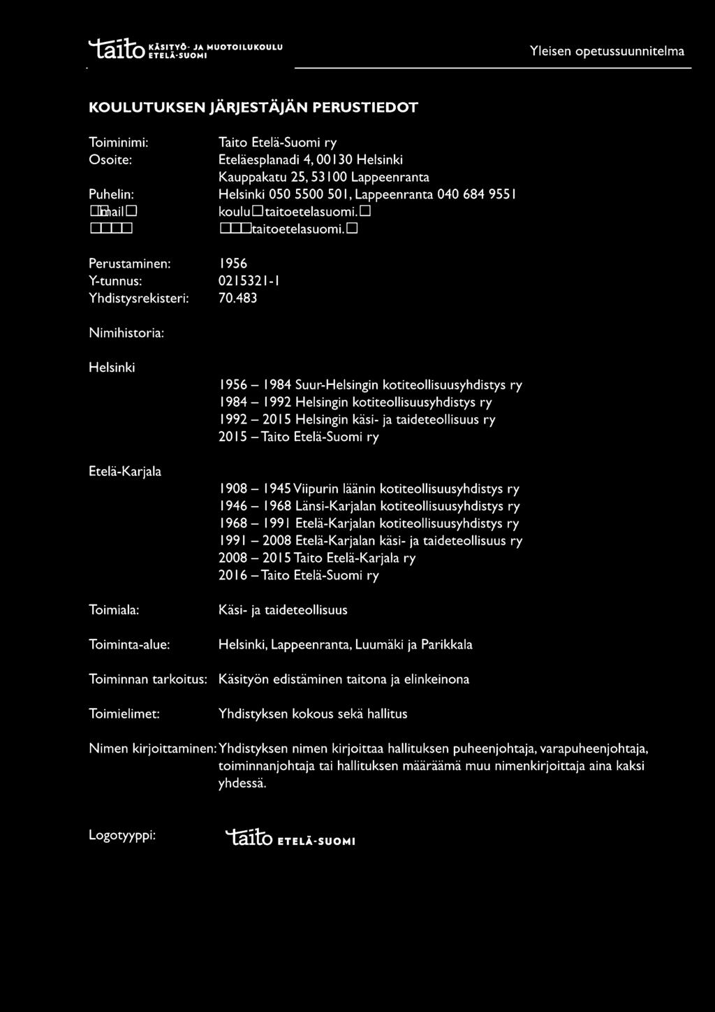 Eteläesplanadi 4, 00130 Helsinki Kauppakatu 25, 53 I 00 Lappeenranta Helsinki 050 5500 50 I, Lappeenranta 040 684 9551 koulu Dtaitoetelasuomi. D ITIJt aitoetelasuomi. D 1956 0215321-1 70.