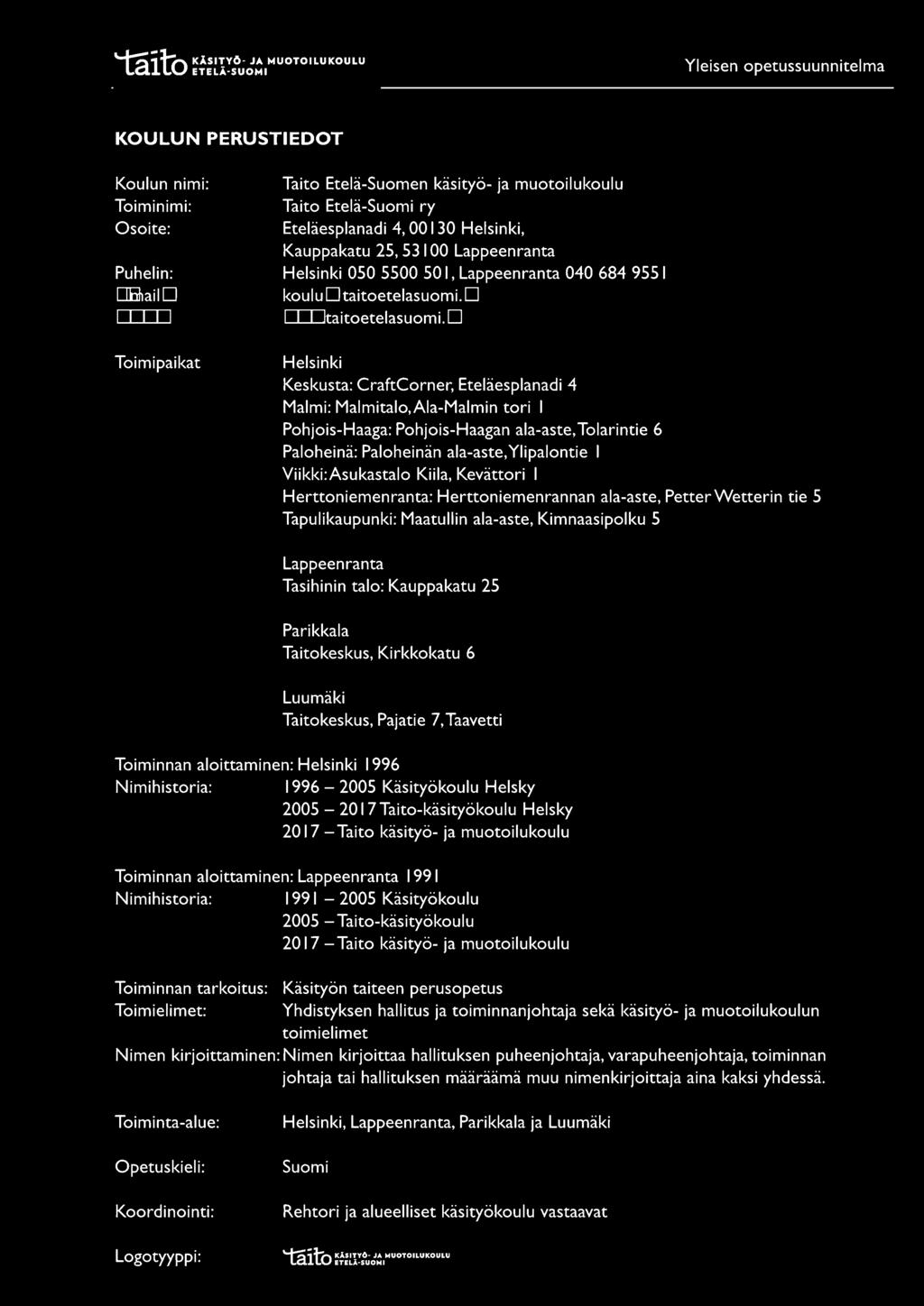 Eteläesplanadi 4, 00130 Helsinki, Kauppakatu 25, 53 I 00 Lappeenranta Helsinki 050 5500 50 I, Lappeenranta 040 684 9551 koulu Dtaitoetelasuomi. D ITIJt aitoetelasuomi.