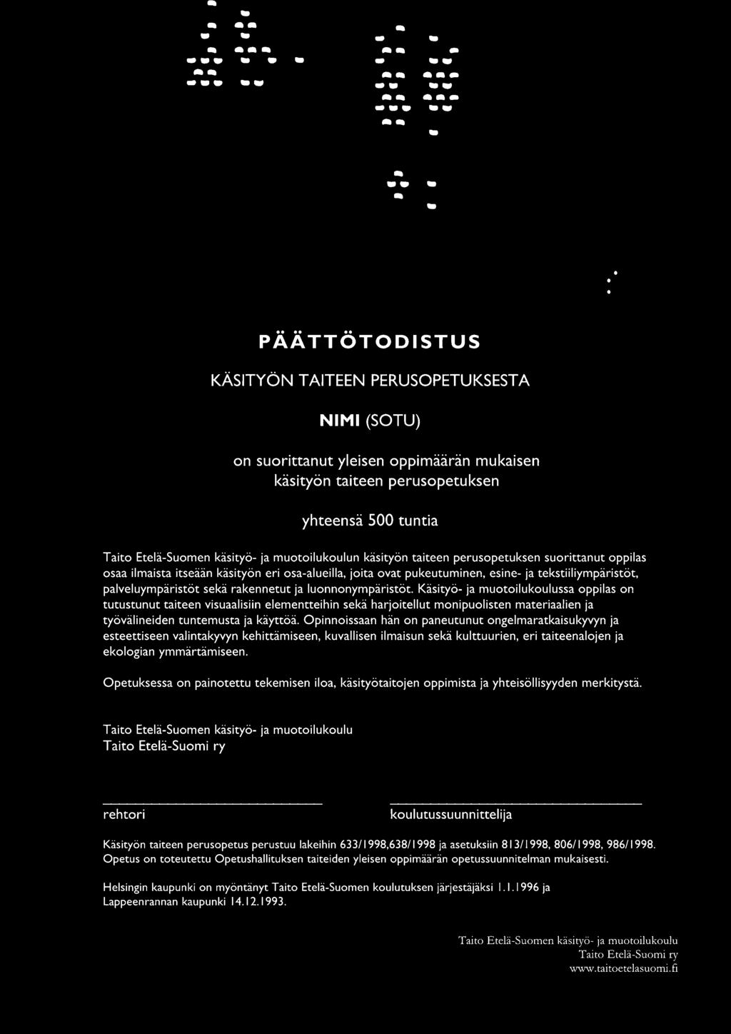 Opinnoissaan hän on paneutunut ongelmaratkaisukyvyn ja esteettiseen valintakyvyn kehittämiseen, kuvallisen ilmaisun sekä kulttuurien, eri taiteenalojen ja ekologian ymmärtämiseen.