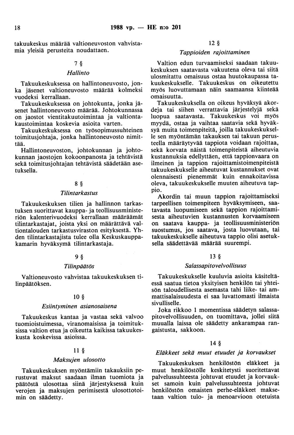 18 1988 vp. - HE n:o 201 takuukeskus määrää valtioneuvoston vahvistamia yleisiä perusteita noudattaen.