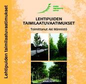 Lehtipuiden taimilaatuvaatimukset Viherympäristöliiton julkaisu. Esittelee lehtipuiden taimien laatuvaatimuksia ja menetelmän luokitella taimia.