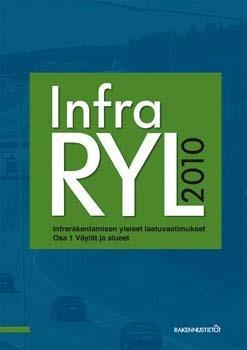 InfraRYL InfraRYL. Infrarakentamisen yleiset laatuvaatimukset. Rakennustieto Oy:n ja Rakennustietosäätiön RTS julkaisema (www.rts.fi/infraryl).