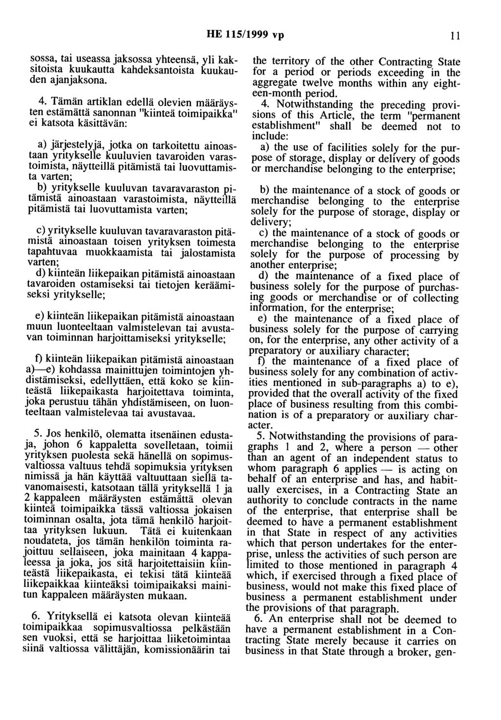 HE 115/1999 vp 11 sossa, tai useassa jaksossa yhteensä, yli kaksitoista kuukautta kahdeksantoista kuukauden ajanjaksona. 4.