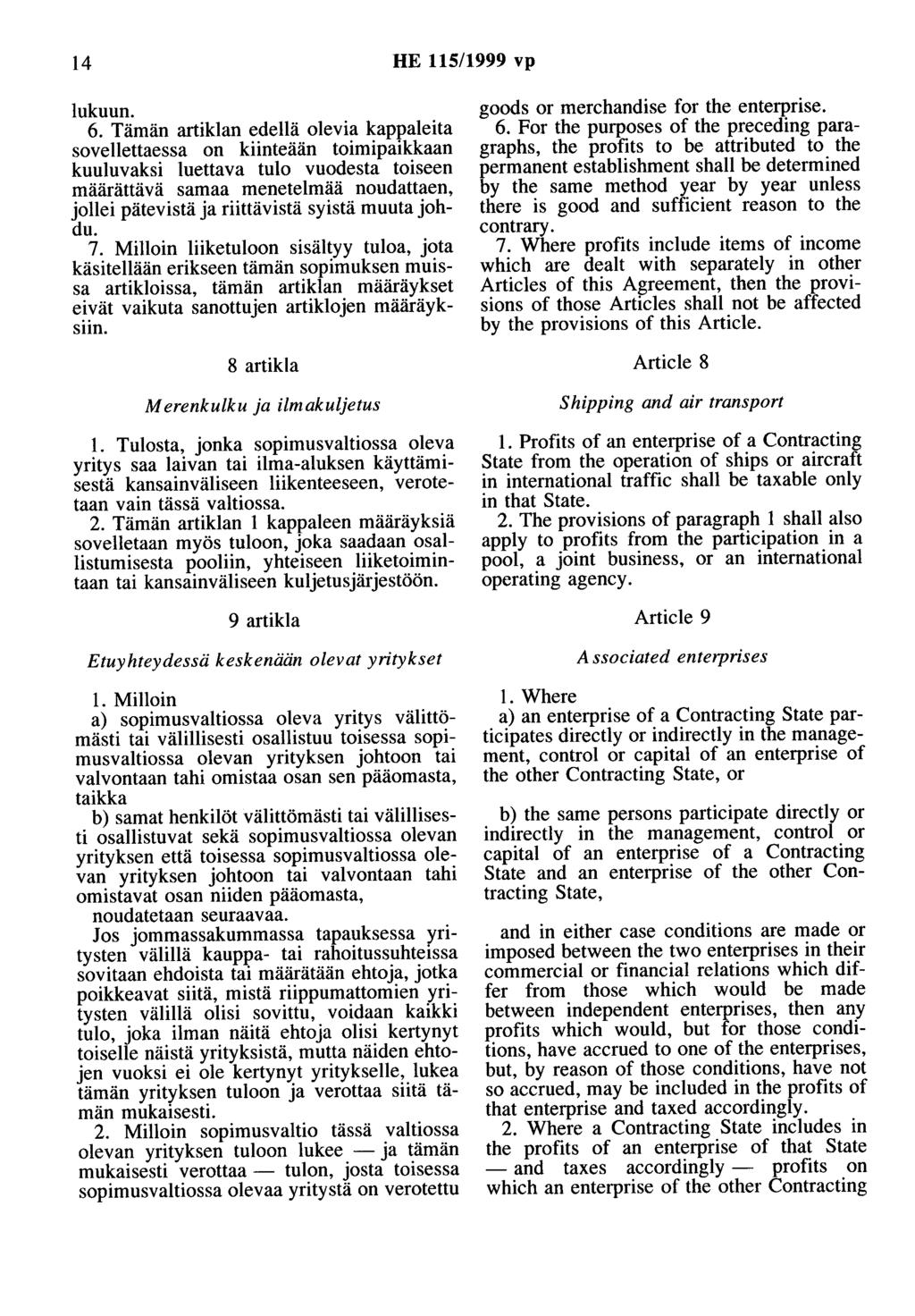 14 HE 115/1999 vp lukuun. 6. Tämän artiklan edellä olevia kapv.