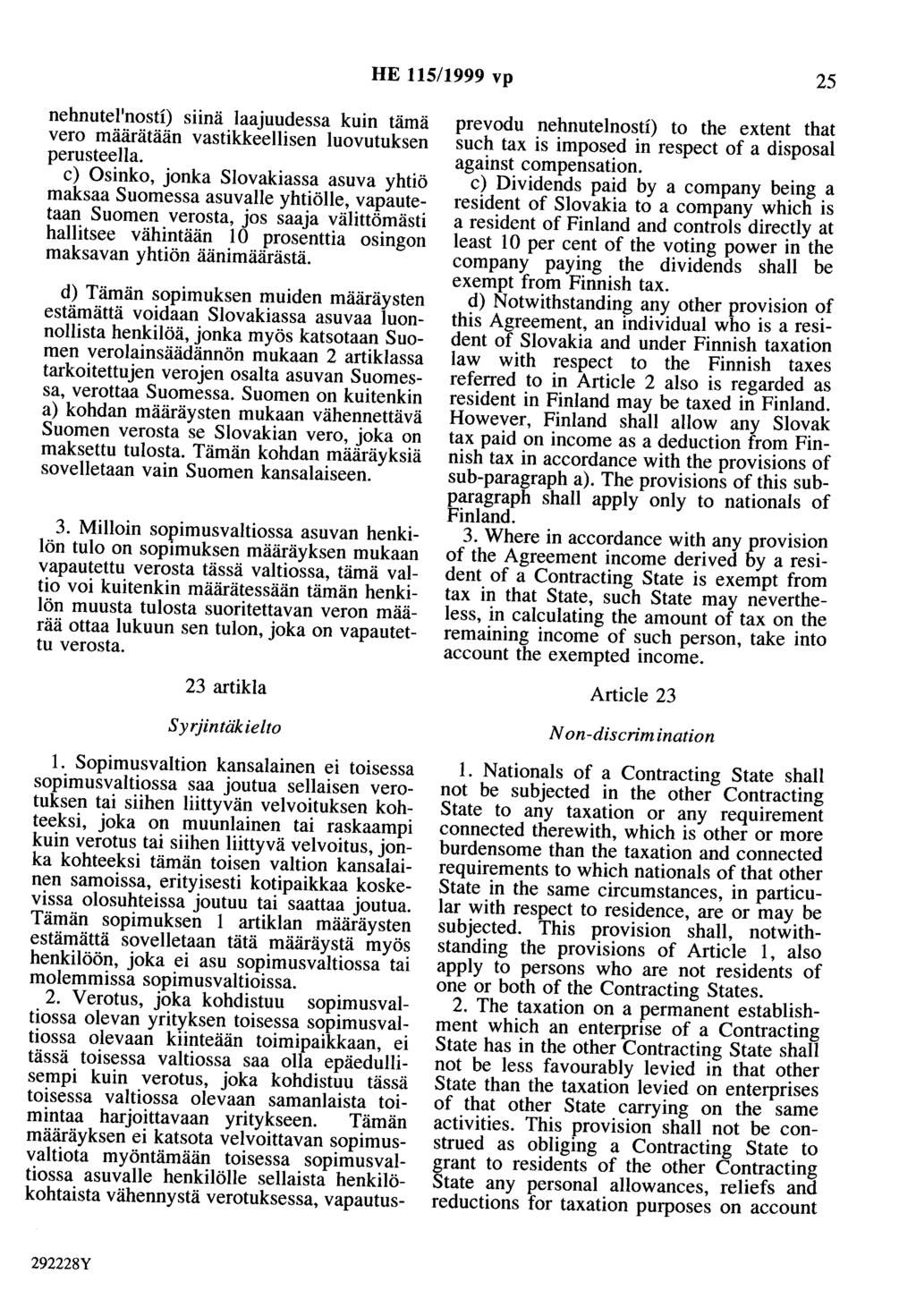 HE 115/1999 vp 25 nehnutel'nosti) siinä laajuudessa kuin tämä vero määrätään vastikkeellisen luovutuksen perusteella.