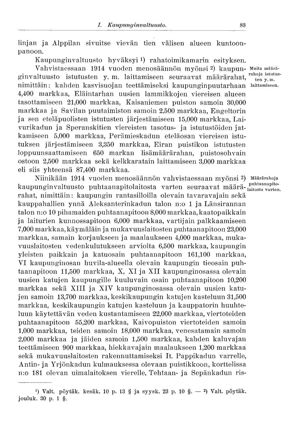 I. Kaupunginvaltuusto. 83 linjan ja Alppilan sivuitse vievän tien välisen alueen kuntoonpanoon. Kaupunginvaltuusto hyväksyi 0 rahatoimikamarin esityksen.