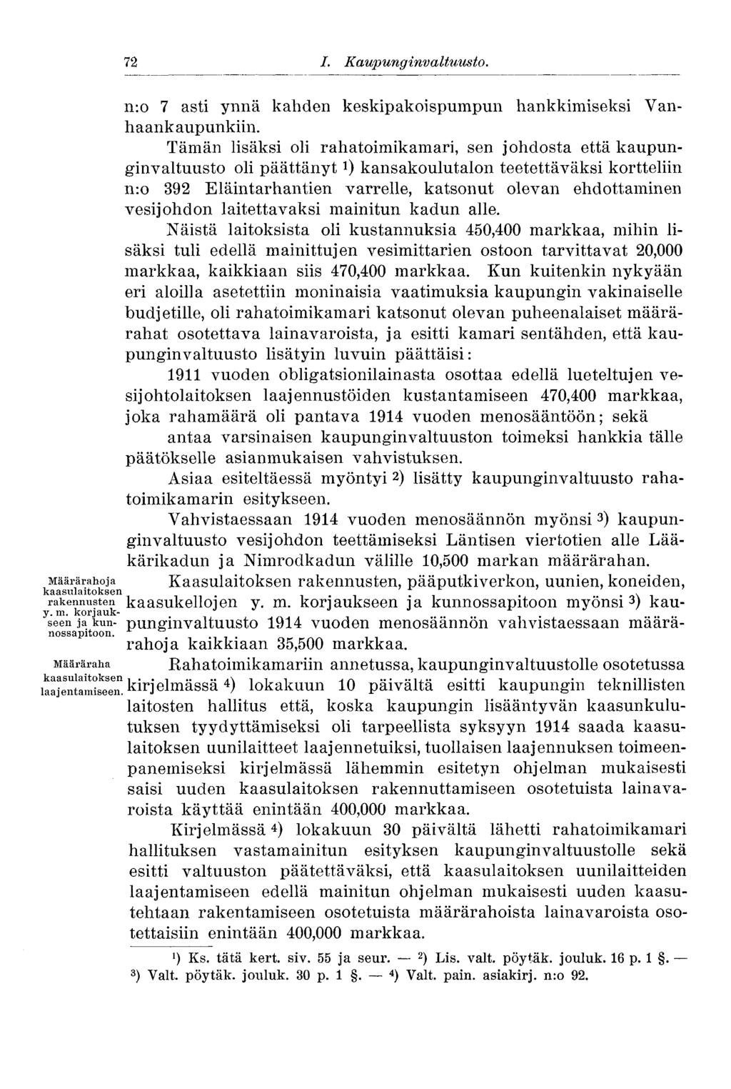 72 I. Katipunginvaltuusto. n:o 7 asti ynnä kahden keskipakoispumpun hankkimiseksi Vanhaankaupunkiin.