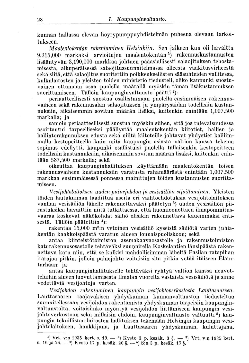 28 I. Kaupunginvaltuusto. kunnan hallussa olevan höyrypumppuyhdistelmän puheena olevaan tarkoitukseen. Maalentokentän rakentaminen Helsinkiin.