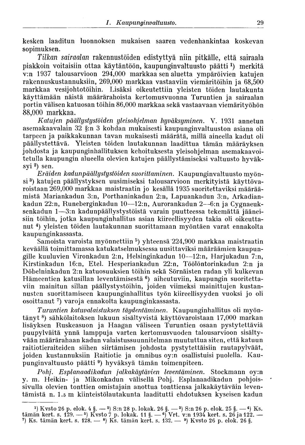 29 I. Kaupunginvaltuusto. kesken laaditun luonnoksen mukaisen saaren vedenhankintaa koskevan sopimuksen.