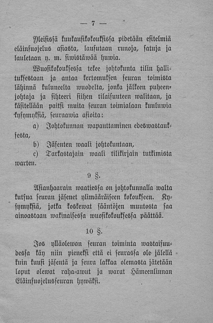 Metsissä kuukausikokouksissa pidetään esitelmiä eläinsuojelus asiasta, lausutaan runoja, satuja ja lauletaan y. m. siwistäwää huwia.