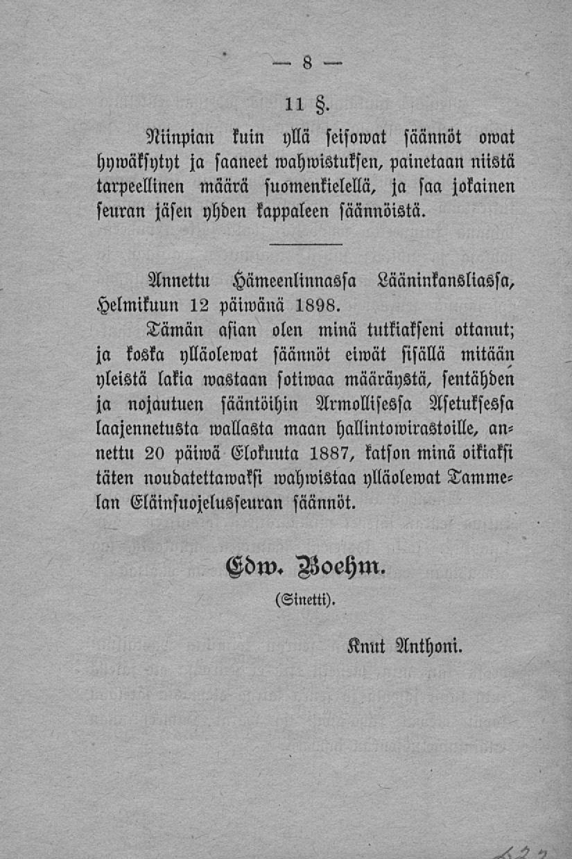 hymäksytyt 11 Niinpian tuin yllä seisomat säännöt omat ja saaneet mahmistuksen, painetaan niistä tarpeellinen määrä suomenkielellä, ja saa jokainen seuran jäsen yhden kappaleen säännöistä.